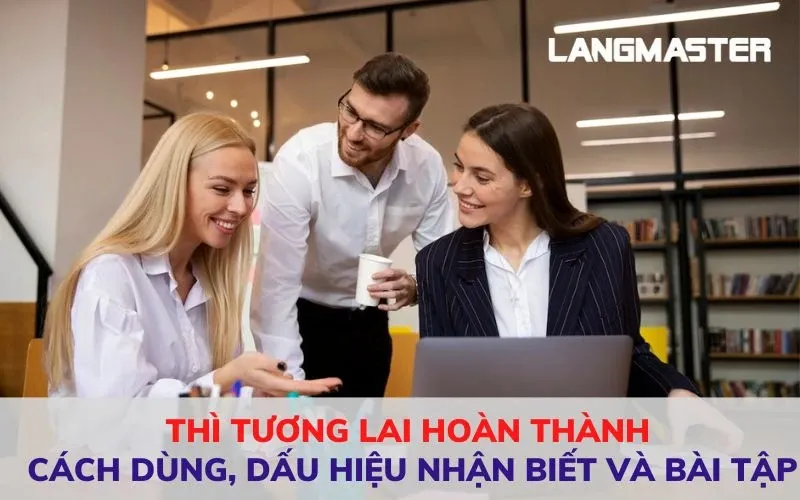 Cấu trúc và cách dùng thì Tương Lai Hoàn Thành trong tiếng Anh